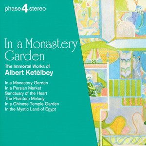 In a Monastery Garden: The Immortal Works of Albert Ketèlbey