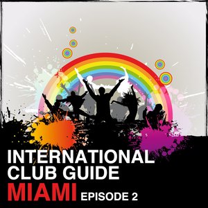International Club Guide Miami (Episode 2)