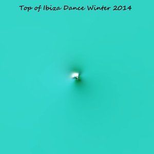 Top of Ibiza Dance Winter 2014 (60 Hits Dance)