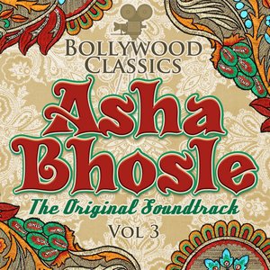 Bollywood Classics - Asha Bhosle, Vol. 3 (The Original Soundtrack)