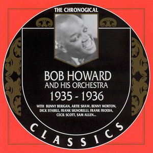 The Chronological Classics: Bob Howard and His Orchestra 1935-1936