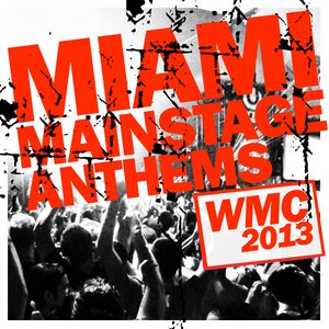 Miami Mainstage Anthems WMC 2013