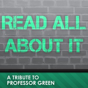 Read All About It (A Tribute to Professor Green - The Mixes)