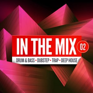 In the Mix 02: Drum & Bass, Dubstep, Trap & Deep House
