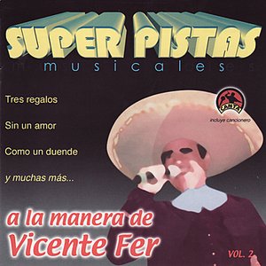 Super Pistas Musicales A La Manera De Vicente Fer, Vol. 2