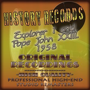 History Records - American Edition - Explorer 1 and John XXIII. 1958 (Original Recordings - Remastered)