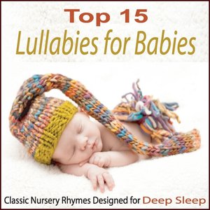 Top 15 Lullabies for Babies: Classic Nursery Rhymes Designed for Deep Sleep
