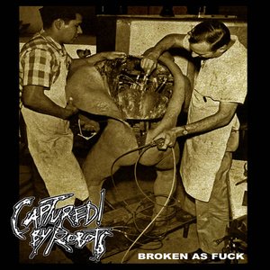 BROKEN AS FUCK