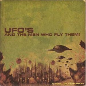 UFO's And The Men Who Fly Them