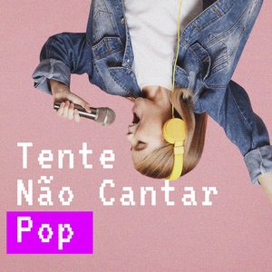 Tente Não Cantar - Pop