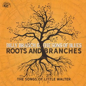 Roots And Branches (The Songs Of Little Walter)