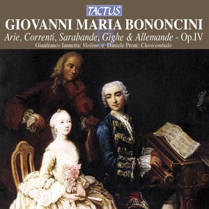 Bononcini: Arie, Correnti, Sarabande, Gighe & Allemande, Op. 4