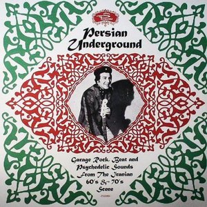 Image for 'Persian Underground: Garage Rock, Beat and Psychedelic Sounds From the Iranian 60's & 70's Scene'