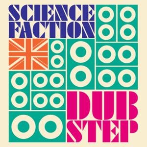 Science Faction: Dubstep