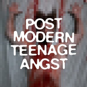 Postmodern Teenage Angst