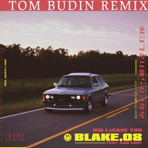 Did I Leave You (Tom Budin Remix) [feat. Sam Phay] - Single