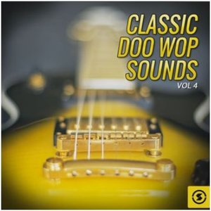 Classic Doo Wop Sounds, Vol. 4