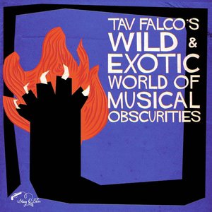 Tav Falco's Wonderful World Of Musical And Exotic Obscurities