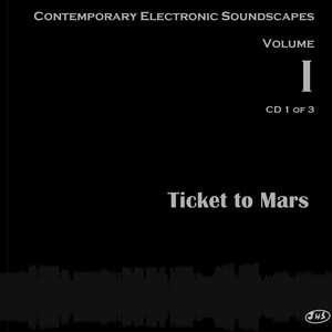Изображение для 'Ticket to Mars (Contemporary Electronic Soundscapes Vol. I) CD 1'