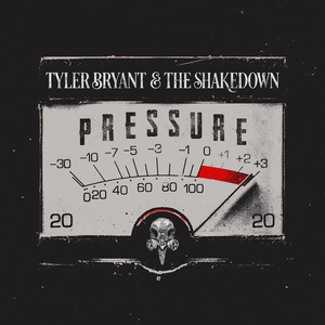 Tyler Bryant & The Shakedown - Pressure - Zortam Music