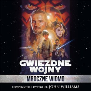 Gwiezdne Wojny: Mroczne Widmo (Ścieżka Dźwiękowa z Filmu)