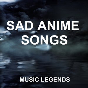 Sad Anime Songs