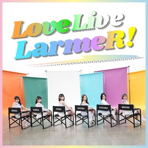 Love Live LarmeR!