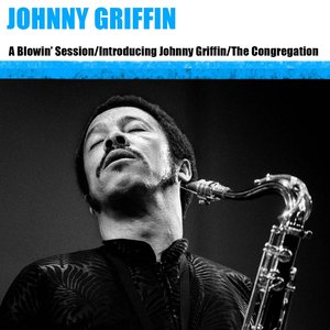 A Blowin' Session / Introducing Johnny Griffin / The Congregation