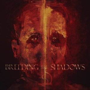 Breeding The Shadows