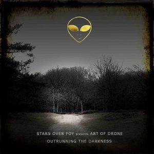 Outrunning the Darkness (Stars Over Foy pres. Art of Drone)
