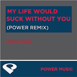 My Life Woud Suck Without You-Single