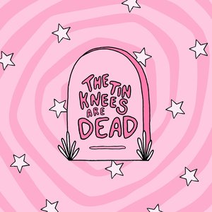 The Tin Knees Are Dead - EP
