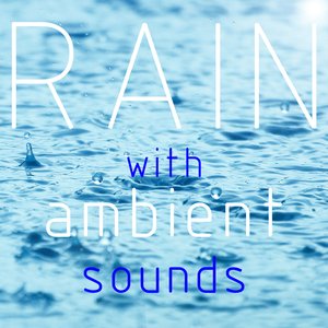 Rain with Ambient Sounds for Relaxation, Meditation, Sleep, Study and Yoga.