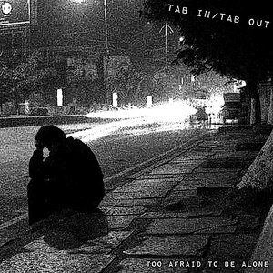 Too Afraid to Be Alone