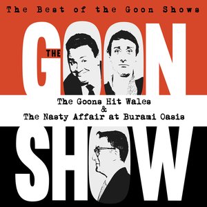 The Best of the Goon Shows: The Goons Hit Wales / The Nasty Affair At Burami Oasis