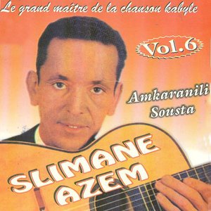 Slimane Azem, vol. 6 : Amkaranili sousta (Le grand maître de la chanson kabyle)