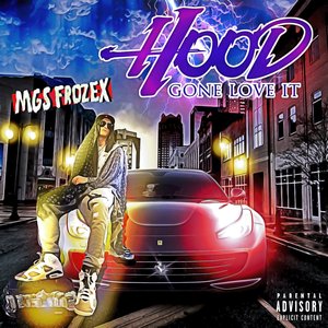 Hood Gone Love It