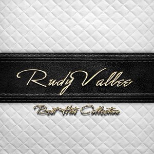 Best Hits Collection of Rudy Vallee