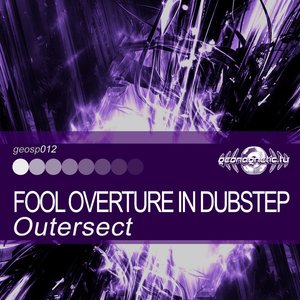 Outersect - Fool Overture in Dubstep