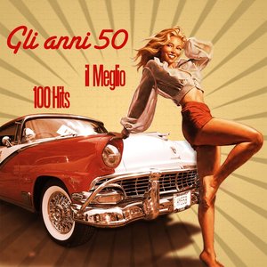 Gli anni 50: il meglio (100 HIts)