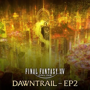 FINAL FANTASY XIV: DAWNTRAIL - EP2