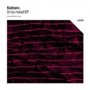 MK69 KAITARO - IN TO MIND