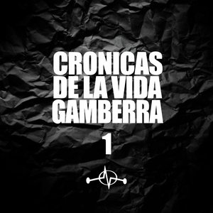 Crónicas de la Vida Gamberra 1