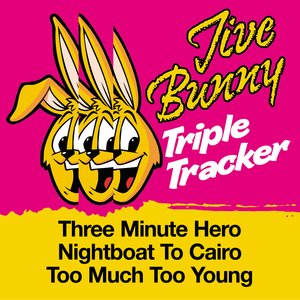 Jive Bunny Triple Tracker: Three Minute Hero / Night boat To Cairo / Too Much Too Young