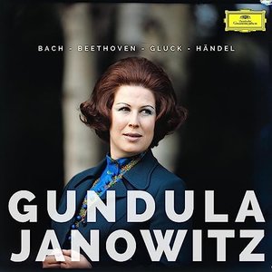 Gundula Janowitz sings Bach, Beethoven, Gluck & Händel