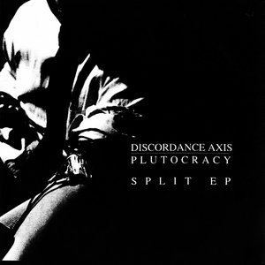 Discordance Axis / Plutocracy Split EP