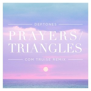 Prayers/Triangles (Com Truise Remix)