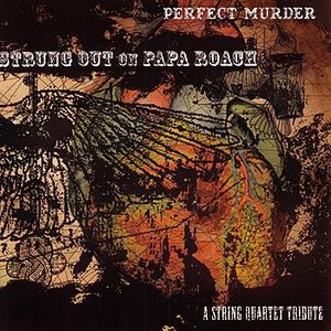Strung Out on Papa Roach: Perfect Murder - A String Quartet Tribute