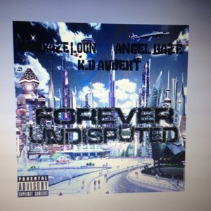 Image for 'Forever Undisputed By Kamikaze Loon Angel Haze KD Aubert'