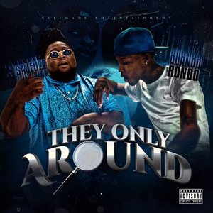 They Only Around